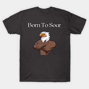 Born To Soar T-Shirt